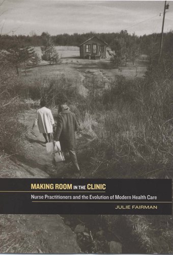 Beispielbild fr Making Room in the Clinic: Nurse Practitioners and the Evolution of Modern Health Care (Critical Issues in Health and Medicine) zum Verkauf von St Vincent de Paul of Lane County