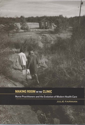 Imagen de archivo de Making Room in the Clinic: Nurse Practitioners and the Evolution of Modern Health Care (Critical Issues in Health and Medicine) a la venta por St Vincent de Paul of Lane County