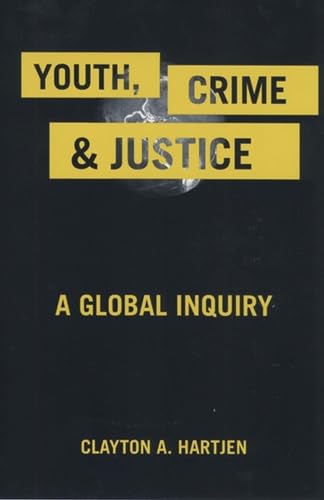 Stock image for Youth, Crime, and Justice: A Global Inquiry (Critical Issues in Crime and Society (Hardcover)) for sale by Midtown Scholar Bookstore