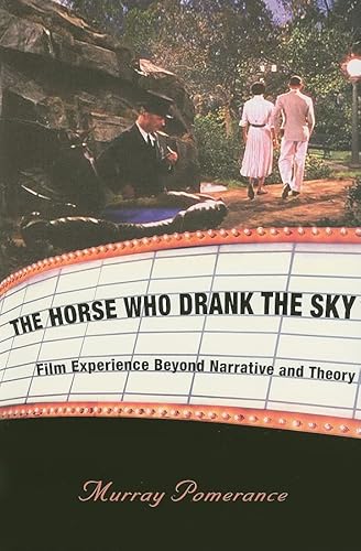 Stock image for The Horse Who Drank the Sky: Film Experience Beyond Narrative and Theory for sale by HPB-Red