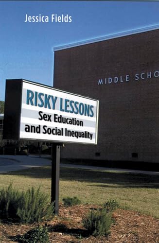 Imagen de archivo de Risky Lessons : Sex Education and Social Inequality a la venta por Better World Books