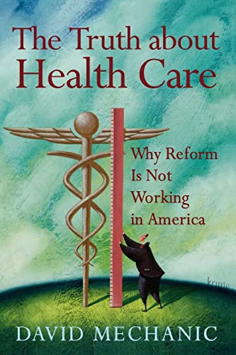 Beispielbild fr The Truth About Health Care: Why Reform Is Not Working in America (Critical Issues in Health and Medicine) zum Verkauf von WorldofBooks