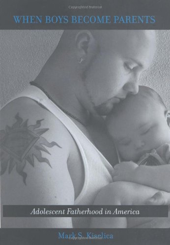 9780813543581: When Boys Become Parents: Adolescent Fatherhood in America