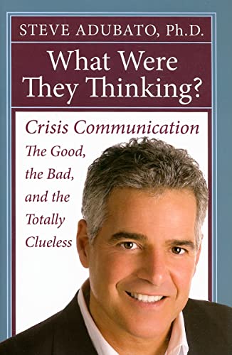 Imagen de archivo de What Were They Thinking?: Crisis Communication -- the Good, the Bad, and the Totally Clueless a la venta por Revaluation Books