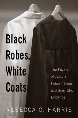 Imagen de archivo de Black Robes, White Coats : The Puzzle of Judicial Policymaking and Scientific Evidence a la venta por Better World Books