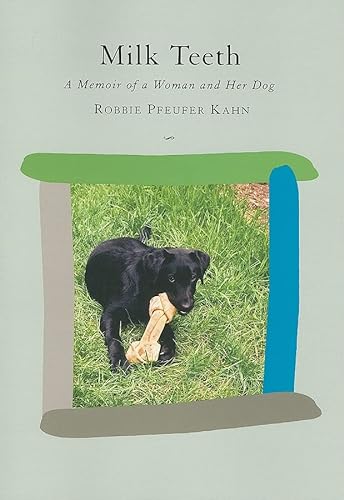 Beispielbild fr Milk Teeth : A Memoir of a Woman and Her Dog zum Verkauf von Better World Books