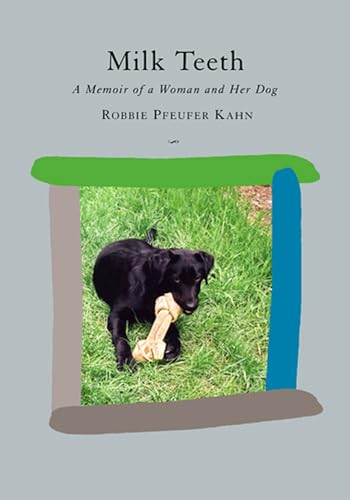 Imagen de archivo de Milk Teeth : A Memoir of a Woman and Her Dog a la venta por Better World Books