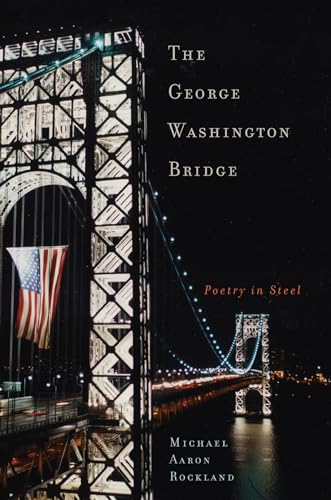 Stock image for The George Washington Bridge : Poetry in Steel for sale by Better World Books: West