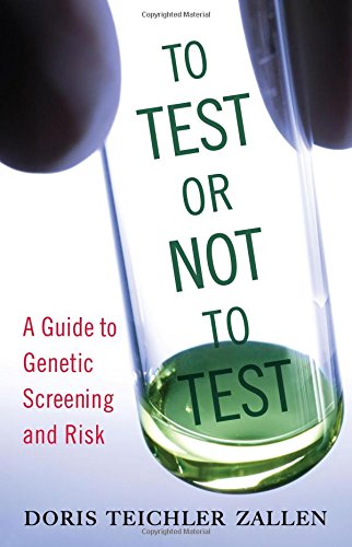Stock image for To Test or Not to Test: A Guide to Genetic Screening and Risk. for sale by Yushodo Co., Ltd.