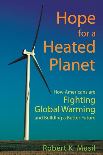 Imagen de archivo de Hope for a Heated Planet : How Americans Are Fighting Global Warming and Building a Better Future a la venta por Better World Books: West