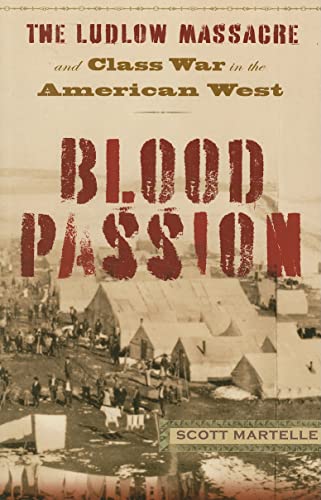 Stock image for Blood Passion: The Ludlow Massacre and Class War in the American West, First Paperback Edition for sale by More Than Words