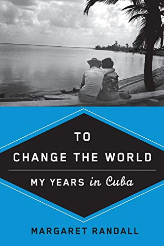 Stock image for To Change the World: My Years in Cuba for sale by Wonder Book