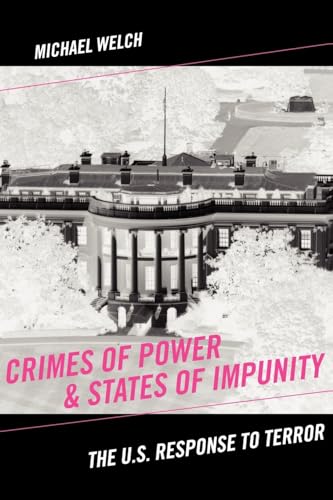 9780813544359: Crimes of Power and States of Impunity: The U.S. Response to Terror (Critical Issues in Crime and Society Series)