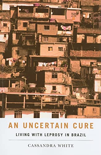 Stock image for An Uncertain Cure: Living with Leprosy in Brazil (Studies in Medical Anthropology) for sale by HPB-Red