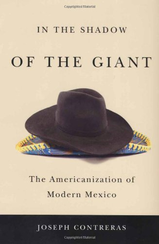 Beispielbild fr In the Shadow of the Giant : The Americanization of Modern Mexico zum Verkauf von Better World Books