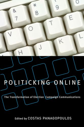 Stock image for Politicking Online : The Transformation of Election Campaign Communications for sale by Better World Books