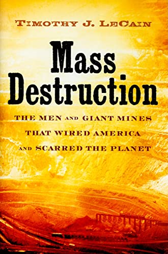 Imagen de archivo de Mass Destruction: The Men and Giant Mines That Wired America and Scarred the Planet a la venta por BooksRun