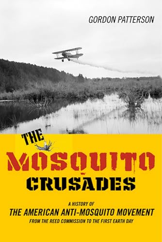 9780813545349: The Mosquito Crusades: A History of the American Anti-Mosquito Movement from the Reed Commission to the First Earth Day