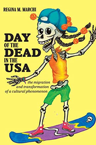 Beispielbild fr Day of the Dead in the USA: The Migration and Transformation of a Cultural Phenomenon (Latinidad: Transnational Cultures in the) zum Verkauf von SecondSale
