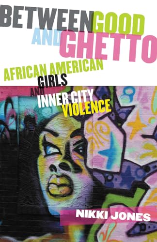 Imagen de archivo de Between Good and Ghetto: African American Girls and Inner-City Violence (Rutgers Series in Childhood Studies) a la venta por Goodwill of Colorado