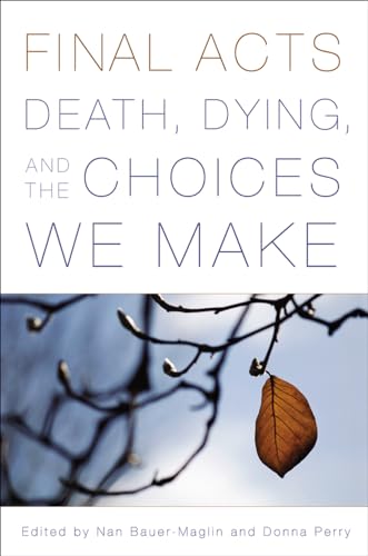 Beispielbild fr Final Acts: Death, Dying, and the Choices We Make zum Verkauf von BooksRun