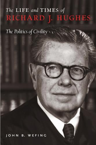 Beispielbild fr The Life and Times of Richard J. Hughes : The Politics of Civility by John B. Wefing (2009, Hardcover) : John B. Wefing (2009) zum Verkauf von Streamside Books
