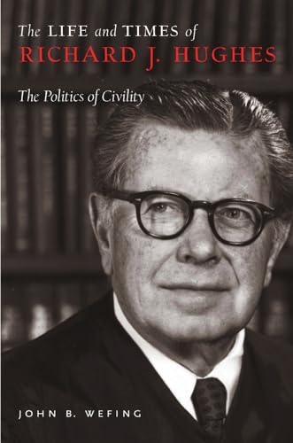 Imagen de archivo de The Life and Times of Richard J. Hughes : The Politics of Civility a la venta por About Books