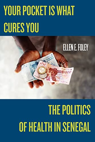 9780813546681: Your Pocket Is What Cures You: The Politics of Health in Senegal