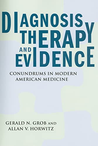 Stock image for Diagnosis, Therapy, and Evidence: Conundrums in Modern American Medicine for sale by ThriftBooks-Atlanta