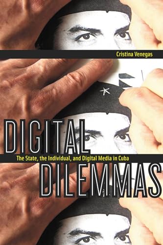 9780813546865: Digital Dilemmas: The State, the Individual, and Digital Media in Cuba (New Directions in International Studies)