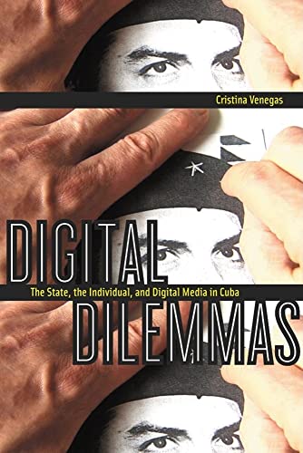 9780813546872: Digital Dilemmas: The State, The Individual, and Digital Media in Cuba