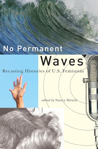 Stock image for No Permanent Waves Recasting Histories of U.S. Feminism for sale by Revaluation Books