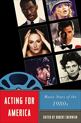 Imagen de archivo de Acting for America: Movie Stars of the 1980s (Star Decades: American Culture/American Cinema) a la venta por Hollywood Canteen Inc.