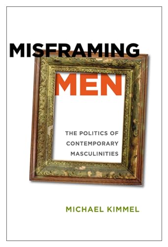 9780813547626: Misframing Men: The Politics of Contemporary Masculinities