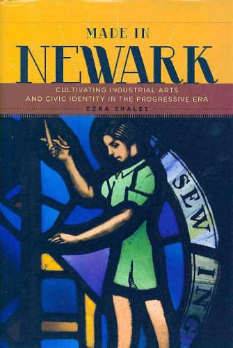 9780813547695: Made in Newark: Cultivating Industrial Arts and Civic Identity in the Progressive Era
