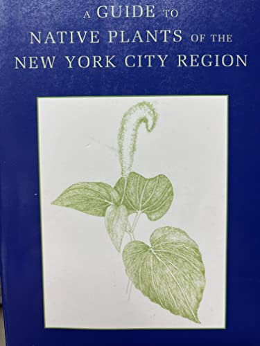 Stock image for A Guide to Native Plants of the New York City Region for sale by ZBK Books