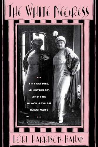 9780813547824: The White Negress: Literature, Minstrelsy, and the Black-Jewish Imaginary (The American Literatures Initiative)