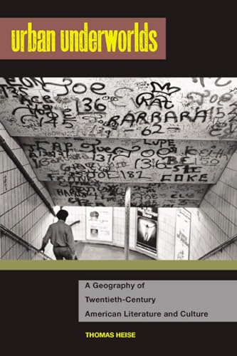 9780813547848: Urban Underworlds: A Geography Of Twentieth-Century American Literature And Culture (The American Literatures Initiative)