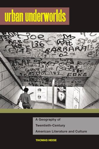 9780813547848: Urban Underworlds: A Geography of Twentieth-Century American Literature and Culture (The American Literatures Initiative)