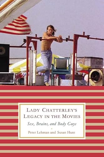 Stock image for Lady Chatterley's Legacy in the Movies : Sex, Brains, and Body Guys for sale by Better World Books: West