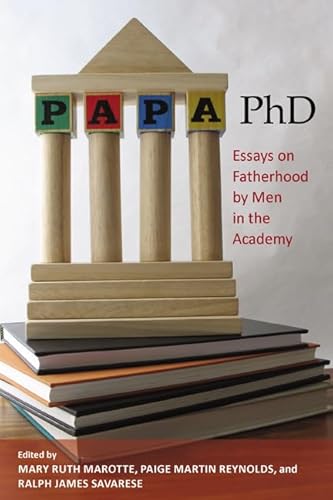 Beispielbild fr Papa, PhD: Essays on Fatherhood by Men in the Academy zum Verkauf von Off The Shelf