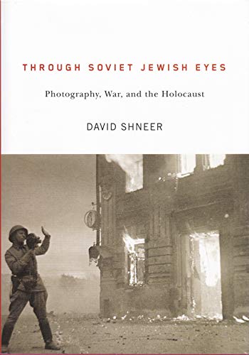 9780813548845: Through Soviet Jewish Eyes: Photography, War, and the Holocaust