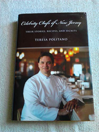 Stock image for Celebrity Chefs of New Jersey : Their Stories, Recipes, and Secrets for sale by ThriftBooks-Atlanta