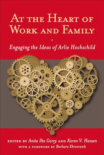 9780813549569: At the Heart of Work and Family: Engaging the Ideas of Arlie Hochschild