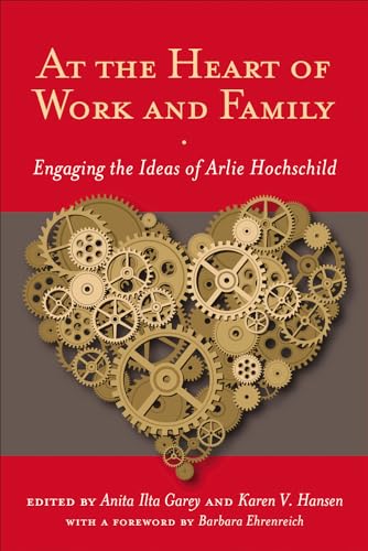 Stock image for At the Heart of Work and Family: Engaging the Ideas of Arlie Hochschild for sale by ThriftBooks-Atlanta