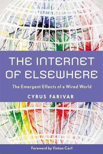 Stock image for The Internet of Elsewhere : The Emergent Effects of a Wired World for sale by Better World Books