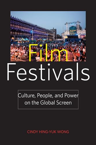 Imagen de archivo de Film Festivals Culture, People, and Power on the Global Screen a la venta por PBShop.store UK
