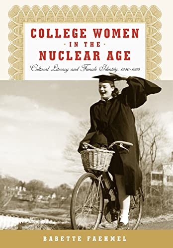 9780813551401: College Women In The Nuclear Age: Cultural Literacy and Female Identity, 1940-1960