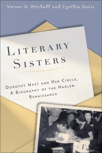 Literary Sisters: Dorothy West and Her Circle, A Biography of the Harlem Renaissance (9780813551463) by Mitchell, Verner D.; Davis, Cynthia