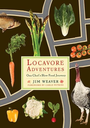 Stock image for Locavore Adventures: One Chef's Slow Food Journey (Rivergate Books (Paperback)) for sale by HPB-Emerald